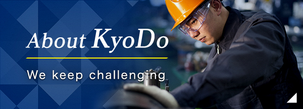 About KyoDo We keep challenging