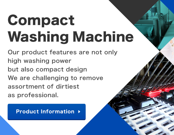 Compact Washing Machine. Our product features are not only high washing power but also compact design We are challenging to remove assortment of dirtiest as professional.